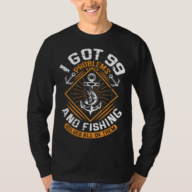 Camiseta I Got 99 Problems And Fishing Solves All Of Them F (Anverso)