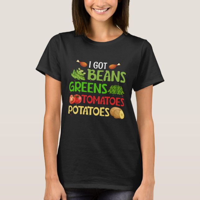 Camiseta I got beans greens tomatoes potatoes (Anverso)