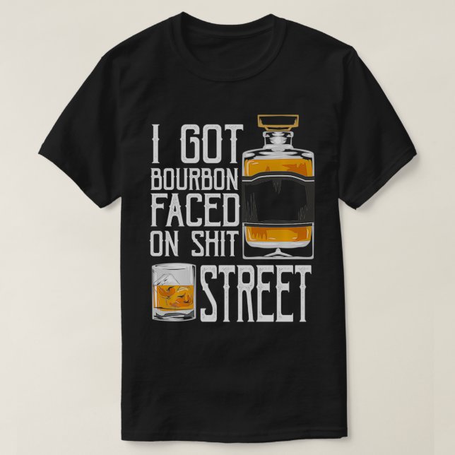 Camiseta I Got Bourbon Faced street  Whiskey & Bourbon drin (Diseño del anverso)