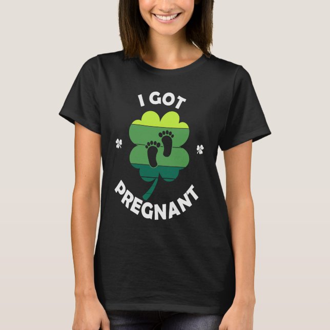 Camiseta I Got PRegnant St Patricku2019s Day Irish Baby (Anverso)