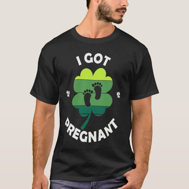 Camiseta I Got PRegnant St Patricku2019s Day Irish Baby (Anverso)