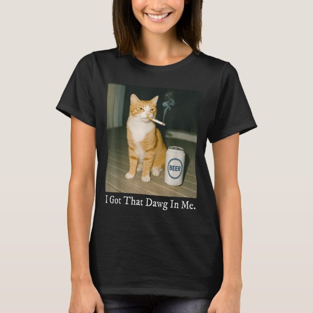 Camiseta I Got That Dawg In Me Funny Cigarette Cat Smoking  (Anverso)