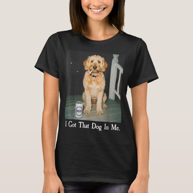 Camiseta I Got That Dog In Me Funny Golden Doodle Smoking B (Anverso)