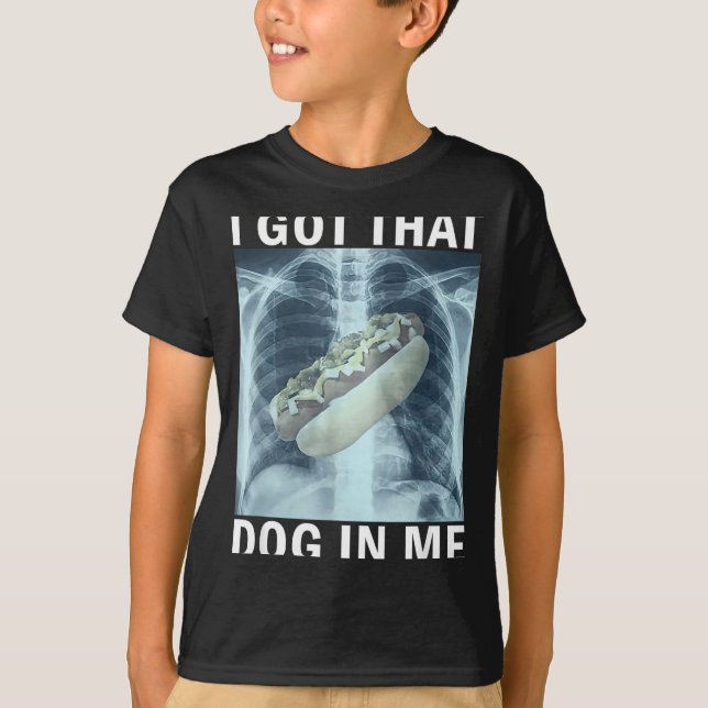 Camiseta I Got That Dog In Me Hot Dog X-ray Meme  (Anverso)
