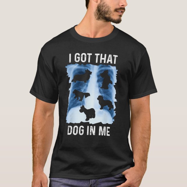 Camiseta I Got that Dog in Me Xray Shirt Funny Saying Meme  (Anverso)
