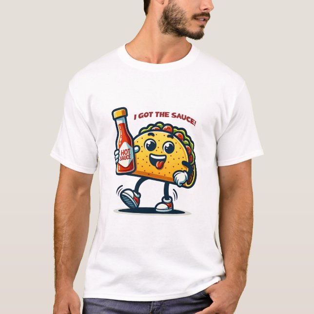 Camiseta I Got The Sauce! Taco Mexico (Anverso)