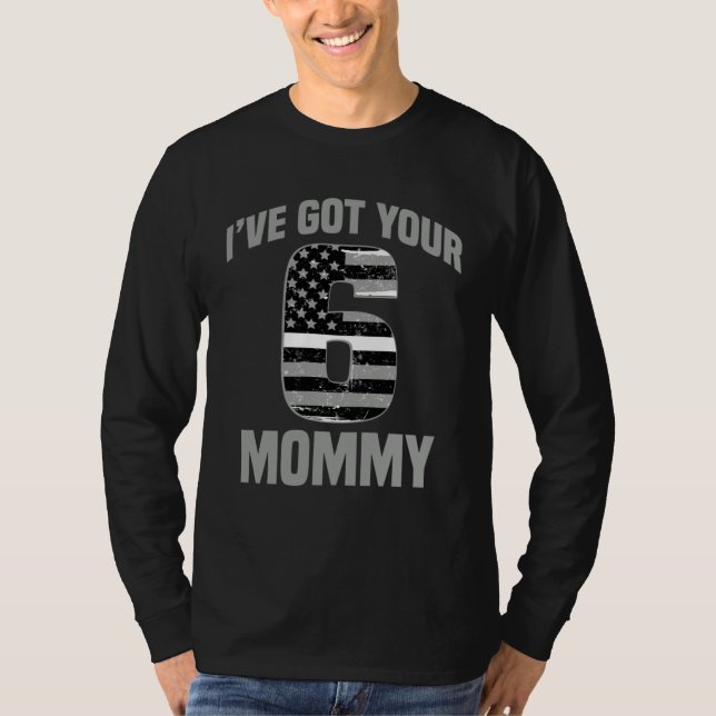 Camiseta I Got Your 6 Mommy Ems Officer Family Support (Anverso)