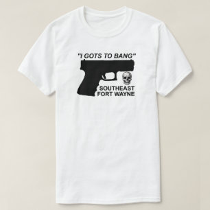 Camiseta I Gots To Bang