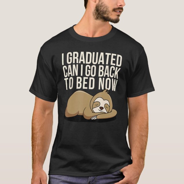 Camiseta I Graduated Can I Go Back To Bed Now Funny Graduat (Anverso)