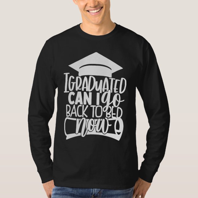 Camiseta I Graduated Can I Go Back To Bed Now  Graduation (Anverso)