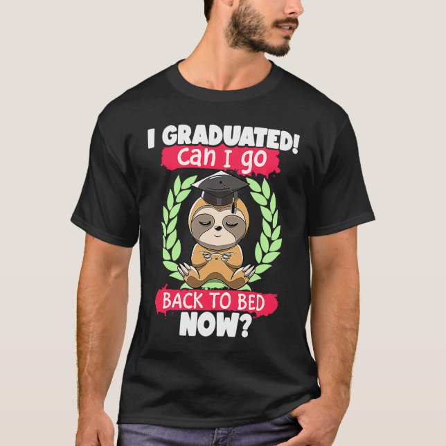 Camiseta I Graduated Can I Go Back to Bed Now Sloth Graduat (Anverso)