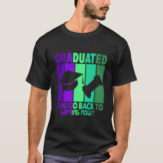 Camiseta I Graduated Can I Go Back To Gaming Now