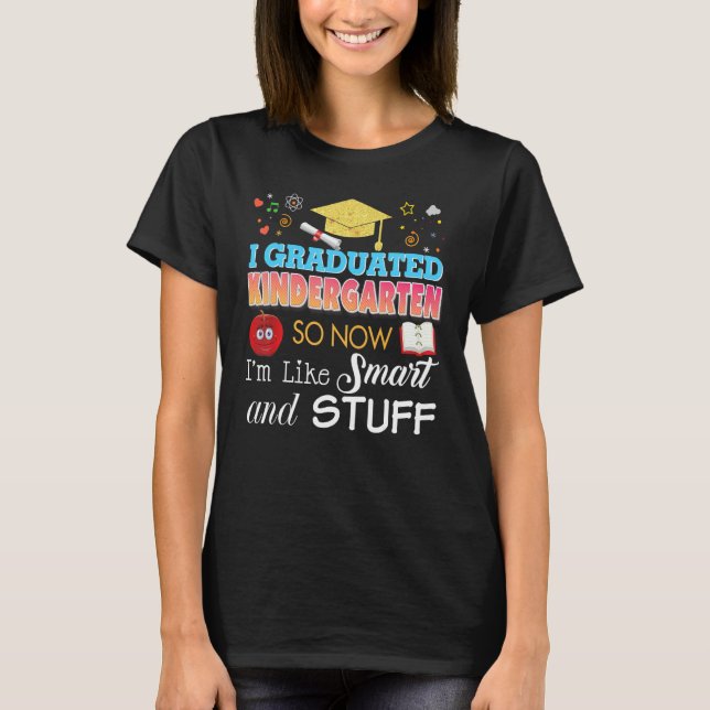 Camiseta I Graduated Kindergarten Now I m Like Smart And St (Anverso)