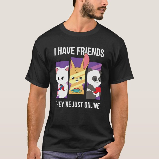 Camiseta I guess I have friends who are only online gaming (Anverso)