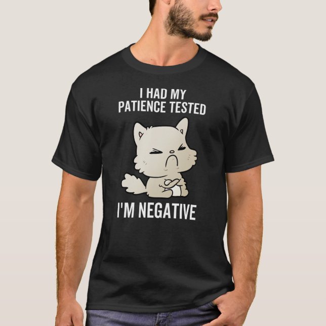 Camiseta I Had My Patience Tested I'm Negative Cat Funny Sa (Anverso)