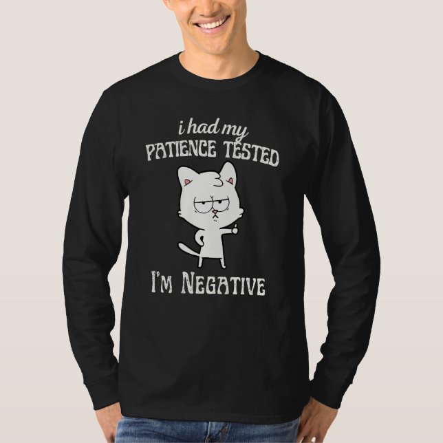 Camiseta I Had My Patience Tested I'm Negative Cat  Sarcasm (Anverso)