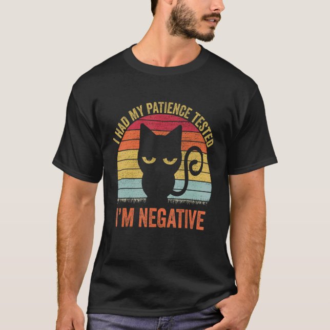 Camiseta I Had My Patience Tested I'm Negative Cat Sarcasm (Anverso)
