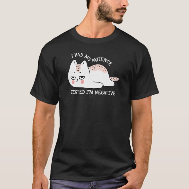 Camiseta I had my patience Tested I'm negative cute cat (Anverso)
