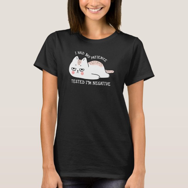 Camiseta I had my patience Tested I'm negative cute cat (Anverso)