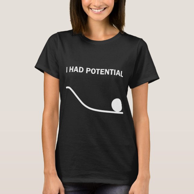 Camiseta I Had Potential (Anverso)