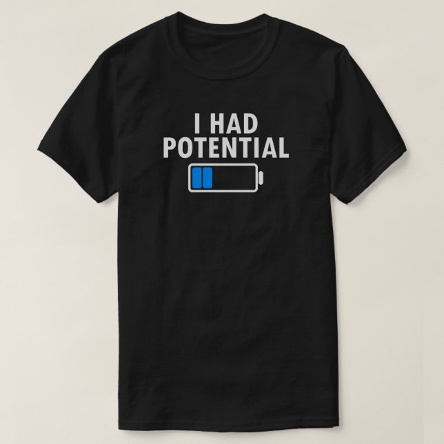 Camiseta I Had Potential (Diseño del anverso)
