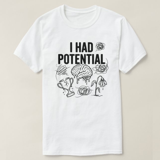 Camiseta  I Had Potential Funny Burnout Quote Relatable (Diseño del anverso)