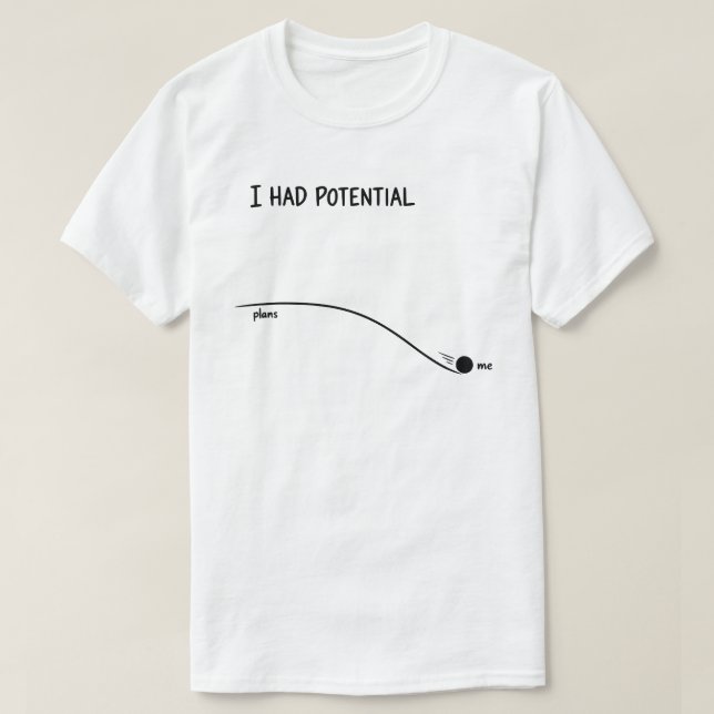 Camiseta  I Had Potential Funny Minimalist Decline (Diseño del anverso)