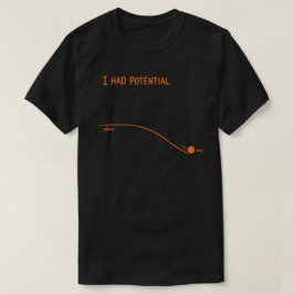 Camiseta I Had Potential Funny Sarcastic Minimalist Decline