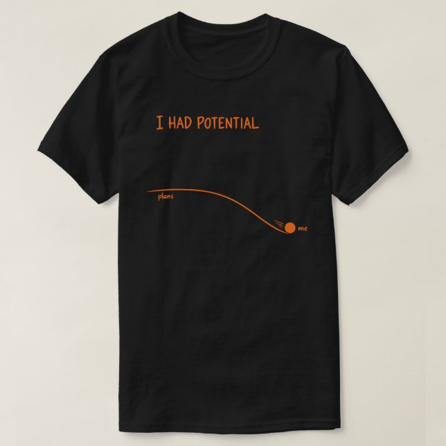 Camiseta I Had Potential Funny Sarcastic Minimalist Decline (Diseño del anverso)