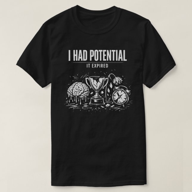 Camiseta I Had Potential It Expired Funny Burnout Dark (Diseño del anverso)