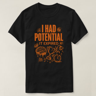 Camiseta I Had Potential It Expired Funny Burnout Unisex
