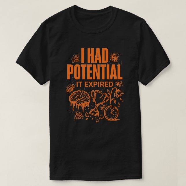 Camiseta I Had Potential It Expired Funny Burnout Unisex (Diseño del anverso)