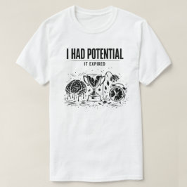 Camiseta  I Had Potential It Expired Funny Burnout Unisex