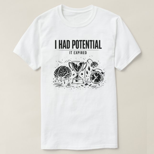Camiseta  I Had Potential It Expired Funny Burnout Unisex (Diseño del anverso)