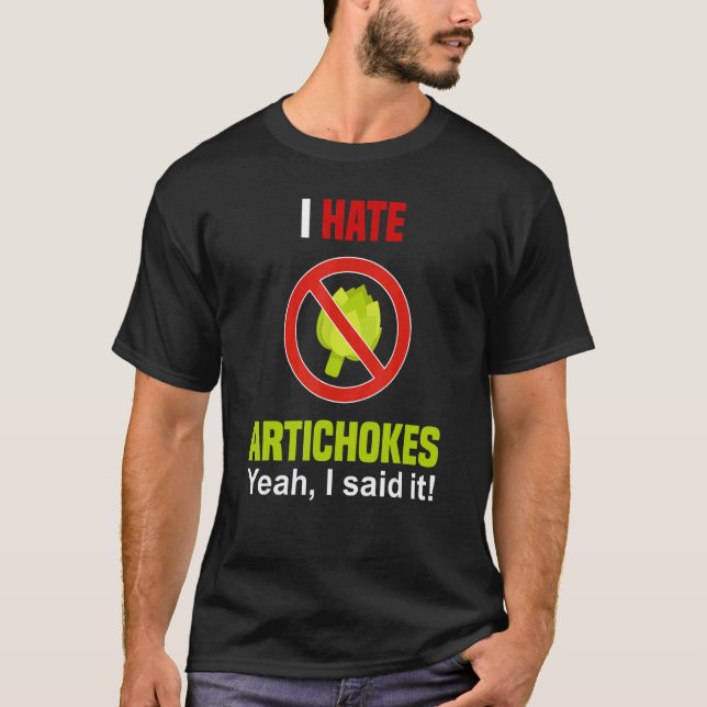 Camiseta I Hate Artichokes   Don't Like Artichokes Anti Art (Anverso)
