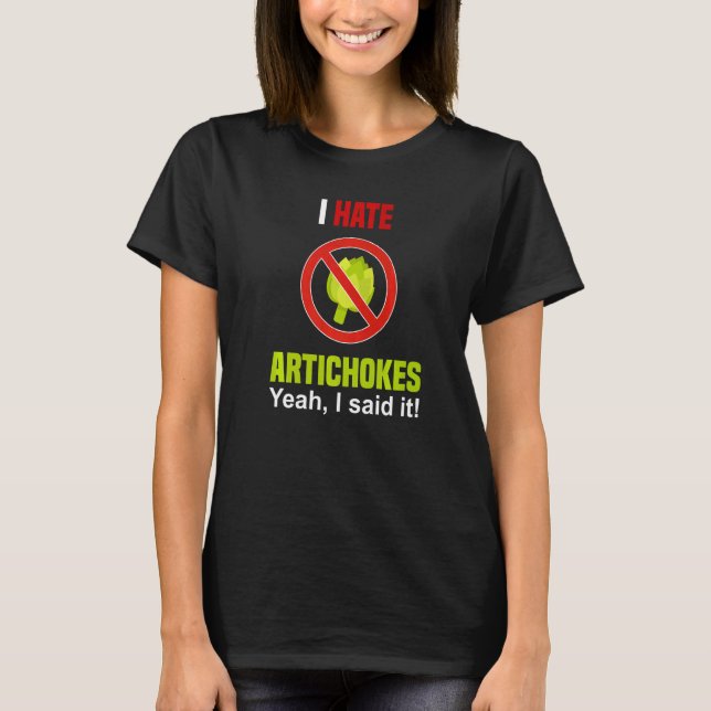 Camiseta I Hate Artichokes  Don't Like Artichokes Anti Arti (Anverso)