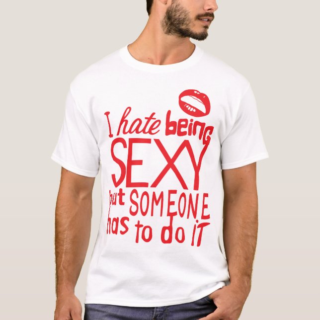 Camiseta i hate being sexy but citation someone has to do i (Anverso)