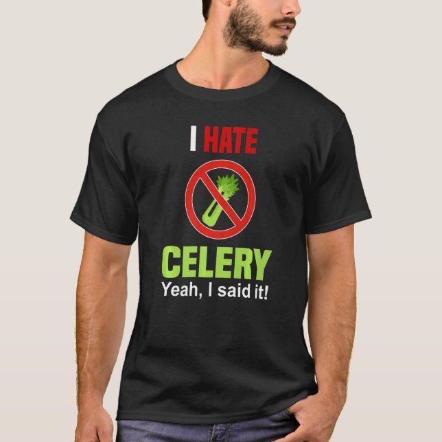 Camiseta I Hate Celery   Don't Like Celery Anti Celery (Anverso)