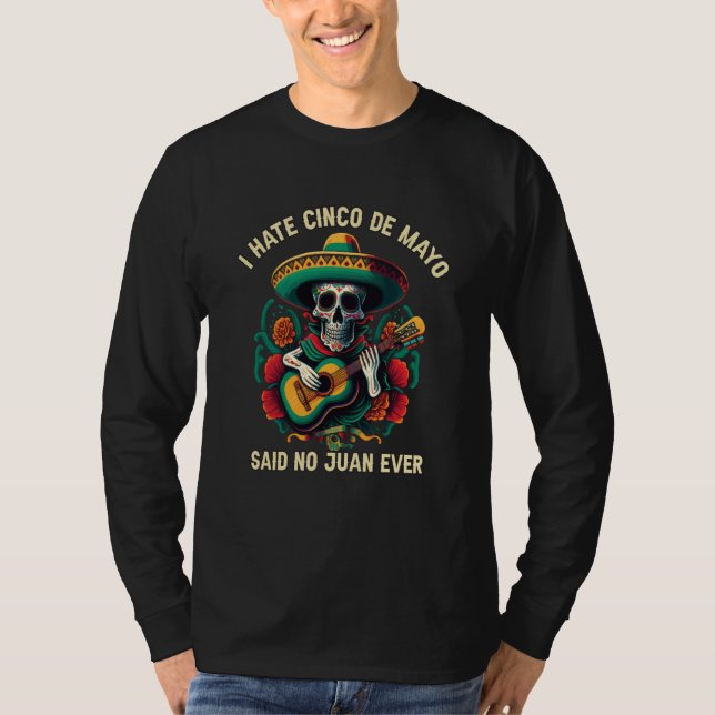 Camiseta I Hate Cinco De Mayo Said No Juan Ever Mexican Pri (Anverso)