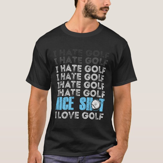 Camiseta I Hate Golf Funny Golf Chistes Sarcásticos Shot Go (Anverso)