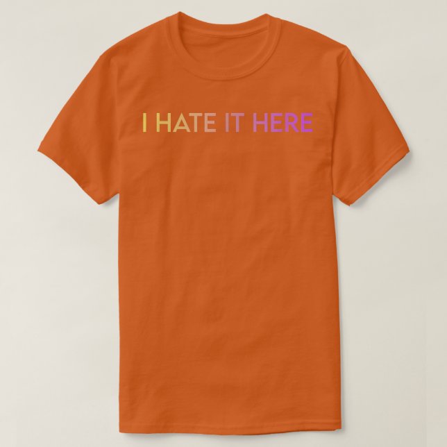 Camiseta I Hate It Here  (Diseño del anverso)