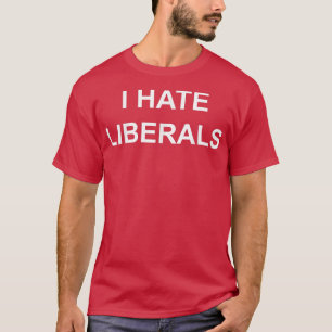 Camiseta I Hate Liberals Pro Conservative Republican s