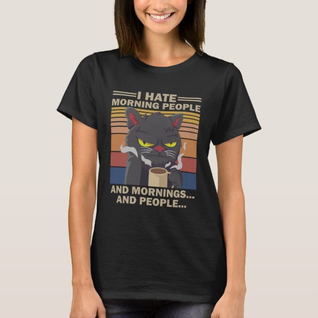 Camiseta I Hate Morning People And Mornings And People Coff (Anverso)