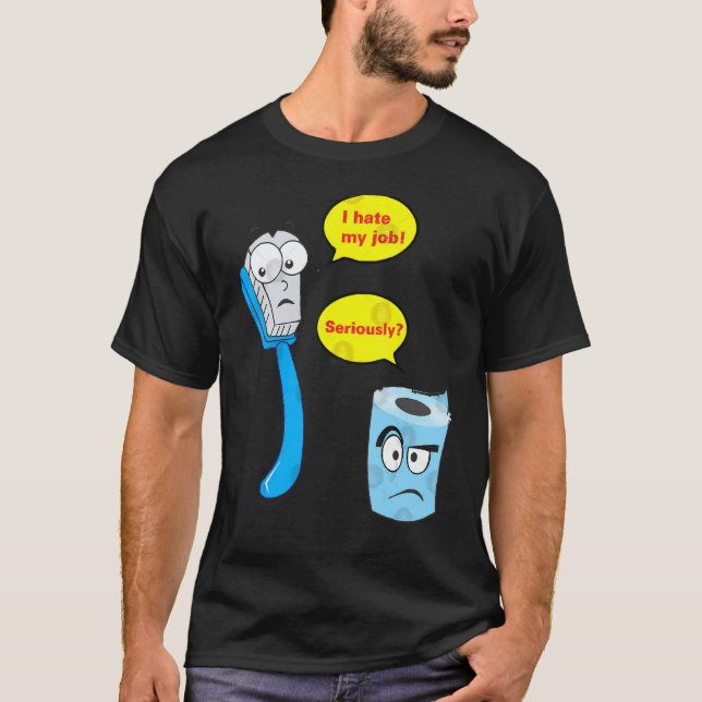 Camiseta I Hate My Job Seriousy Toothbrush (Anverso)