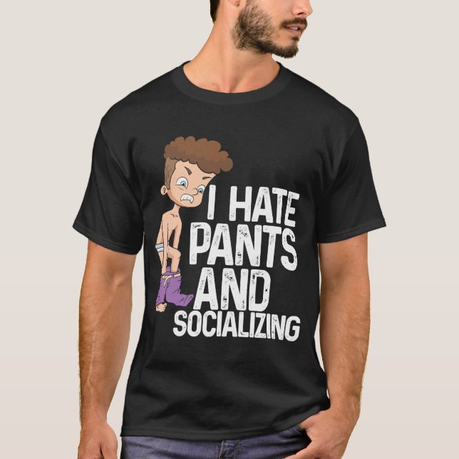 Camiseta I Hate Pants And Socializing I Antisocial (Anverso)