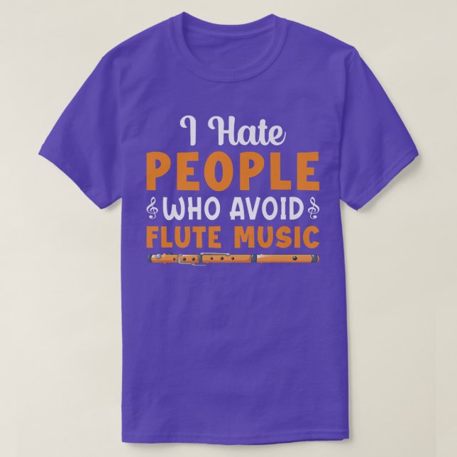 Camiseta I Hate People Who Avoid Flute Music Player Flutist (Diseño del anverso)