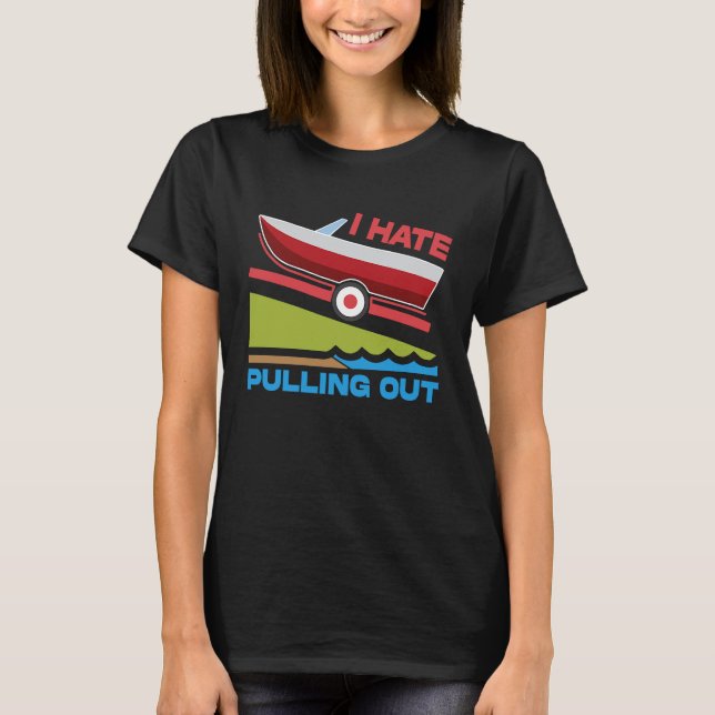 Camiseta I Hate Pulling Out Boating Fishing Family Camping (Anverso)