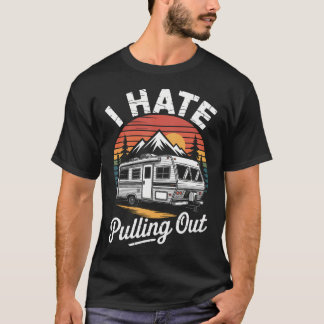Camiseta I Hate Pulling Out Funny Camper Rv Camping Trailer