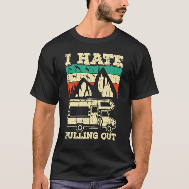 Camiseta I Hate Pulling Out Funny Camping Trailer Retro Tra (Anverso)