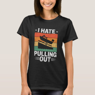 Camiseta I Hate Pulling Out Vintage Boating Trailer Boat Ca